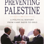 NEWTON: Preventing Palestine: A Political History from Camp David to Oslo