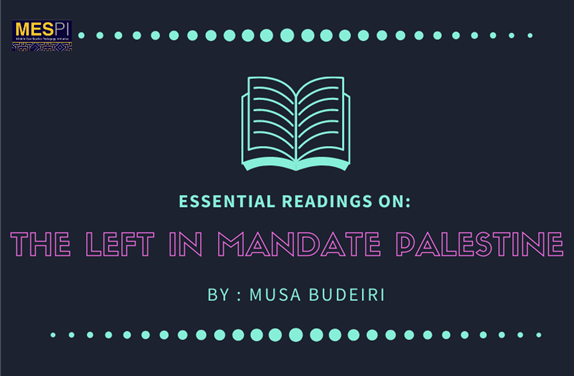 Essential Readings on the Left in Mandate Palestine (by Musa Budeiri)