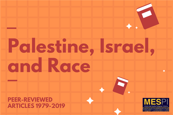 Palestine, Israel, and Race: Peer-Reviewed Articles 1979-2019