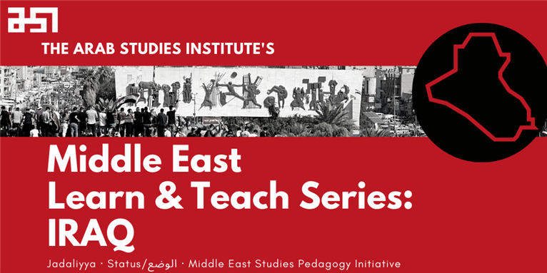 Middle East Learn and Teach Series: Iraq with Panel Discussion on the 18th Anniversary of US-led Invasion of Iraq