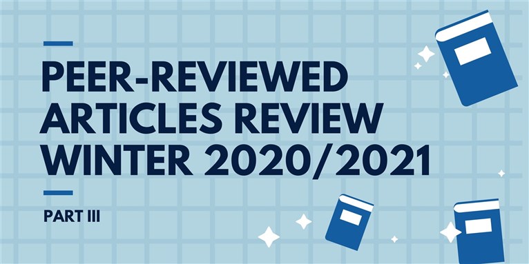 Peer-Reviewed Articles Review: Winter 2020/2021 (Part 3)