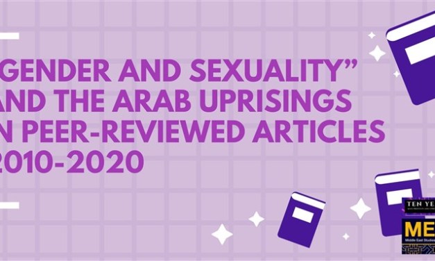 Gender and Sexuality and the Arab Uprisings in Peer-Reviewed Articles 2010-2020