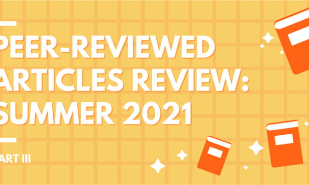 Peer-Reviewed Articles Review: Summer 2021 (Part III)