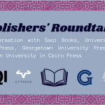 Publishers’ Roundtable: A Conversation with American University in Cairo Press, University of Texas Press, Georgetown University Press, and Saqi Books