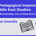 New Pedagogical Imperatives in Middle East Studies: MES300, Emotionality, and  a Critical SoTL Case Study