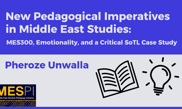 New Pedagogical Imperatives in Middle East Studies: MES300, Emotionality, and  a Critical SoTL Case Study